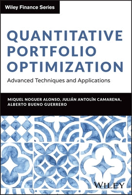 Quantitative Portfolio Optimization: Advanced Techniques and Applications by Noguer Alonso, Miquel