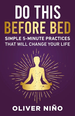 Do This Before Bed: Simple 5-Minute Practices That Will Change Your Life by Nino, Oliver