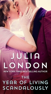 The Year of Living Scandalously by London, Julia