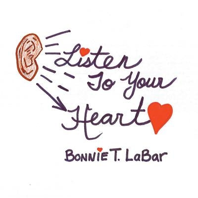 Listen to Your Heart by Labar, Bonnie T.