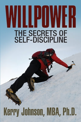 Willpower: The Secrets of Self-Discipline by Johnson Mba, Kerry