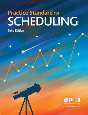 Practice Standard for Scheduling - Third Edition by Project Management Institute