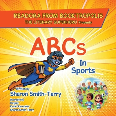 READORA FROM BOOKTROPOLIS The Literary Superhero: Presents ABCs In Sports by Smith-Terry, Sharon