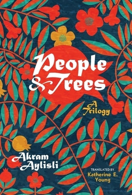 People and Trees: A Trilogy by Aylisli, Akram