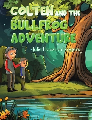 Colten and the Bullfrog Adventure by Rogers, Julie H.