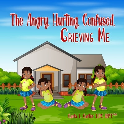 The Angry, Hurting, Confused, Grieving ME by Carter, Carla L.