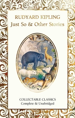 Just So & Other Stories by Kipling, Rudyard