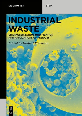 Industrial Waste: Characterization, Modification and Applications of Residues by PÃ¶llmann, Herbert