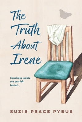 The Truth About Irene by Peace Pybus, Suzie