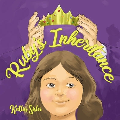 Ruby's Inheritance by Sisler, Katlin
