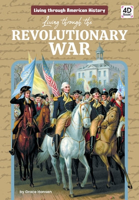 Living Through the Revolutionary War by Hansen, Grace