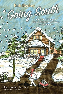 Going South: Stories and Thoughts from a Northerner's Career as a Southerner by Becker, Bob