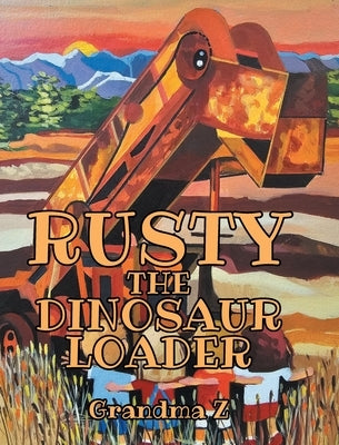 Rusty the Dinosaur Loader by Z, Grandma
