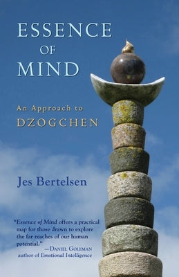Essence of Mind: An Approach to Dzogchen by Bertelsen, Jes