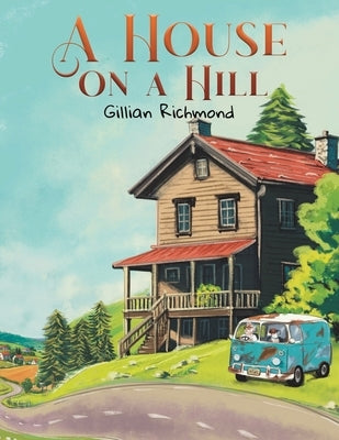 A House on a Hill by Richmond, Gillian
