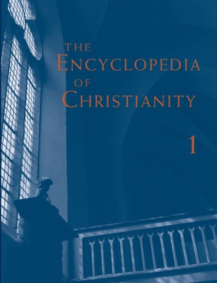 The Encyclopedia of Christianity, Volume 1 (A-D) by Fahlbusch, Erwin