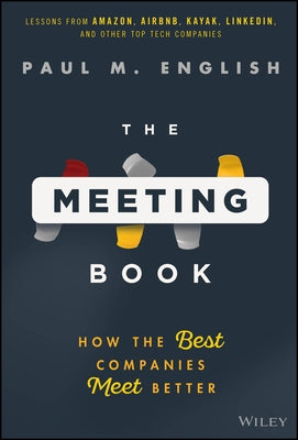 The Meeting Book: How the Best Companies Meet Better by English, Paul