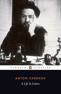 A Life in Letters by Chekhov, Anton