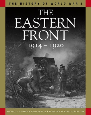 The Eastern Front 1914-1920: From Tannenberg to the Russo-Polish War by Neiberg, Michaels