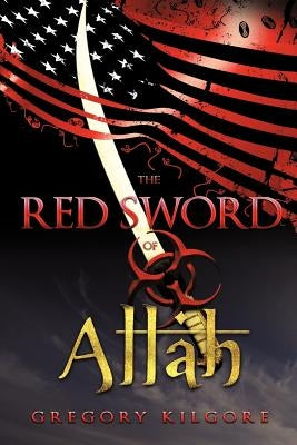 The Red Sword of Allah by Gregory Kilgore, Kilgore
