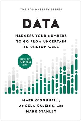 Data: Harness Your Numbers to Go from Uncertain to Unstoppable by O'Donnell, Mark