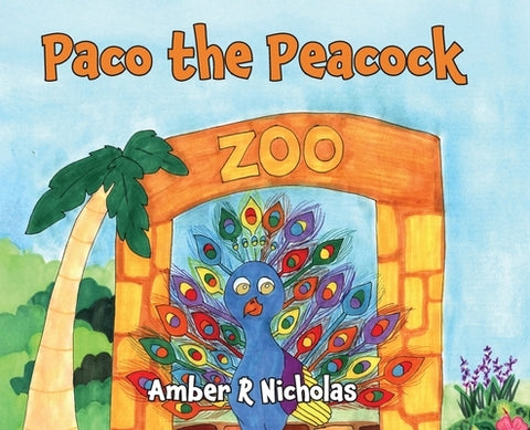 Paco the Peacock by Nicholas, Amber R.