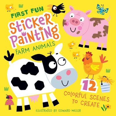 First Fun Sticker Painting: Farm Animals: 12 Colorful Scenes to Create by Miller, Edward