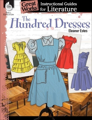 The Hundred Dresses: An Instructional Guide for Literature by Smith, Jodene