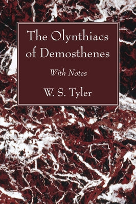 The Olynthiacs of Demosthenes by Tyler, W. S.