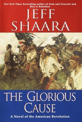 The Glorious Cause by Shaara, Jeff