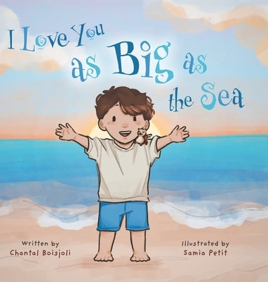 I Love You as Big as the Sea by Boisjoli, Chantal