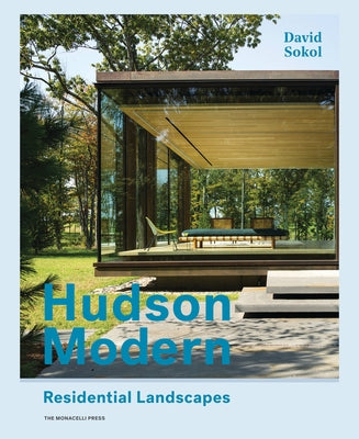Hudson Modern: Residential Landscapes by Sokol, David