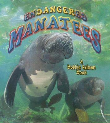 Endangered Manatees by Kalman, Bobbie