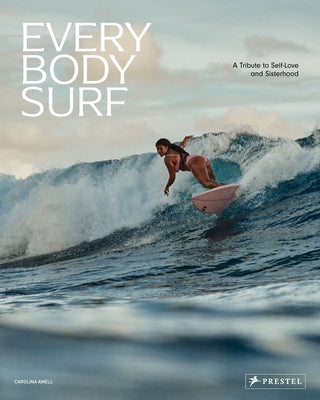 Every Body Surf: A Tribute to Self-Love and Sisterhood by Amell, Carolina