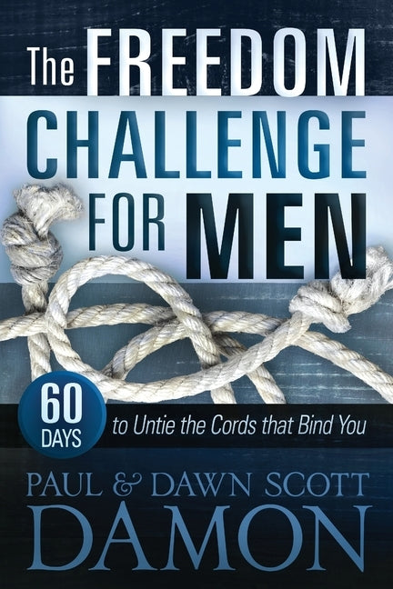The Freedom Challenge For Men: 60 Days to Untie the Cords that Bind You by Damon, Dawn Scott