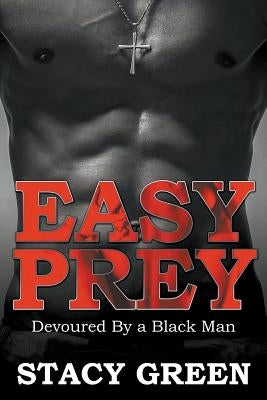 Easy Prey: Devoured By a Black Man by Green, Stacy