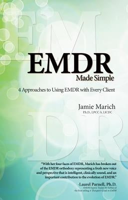 Emdr Made Simple: 4 Approaches to Using Emdr with Every Client by Marich, Jamie