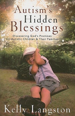 Autism's Hidden Blessings: Discovering God's Promises for Autistic Children & Their Families by Langston, Kelly
