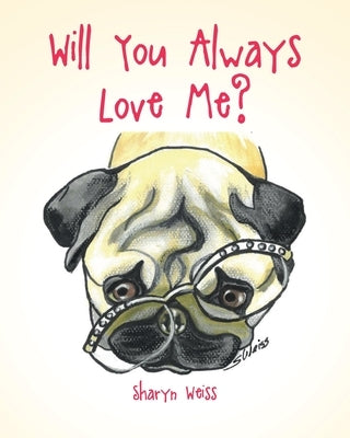 Will You Always Love Me? by Weiss, Sharyn