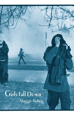 Girls Fall Down by Helwig, Maggie