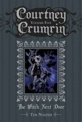 Courtney Crumrin Vol. 5: The Witch Next Door by Naifeh, Ted