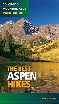 The Best Aspen Hikes by Martinez, Rob