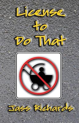 License to Do That by Richards, Jass