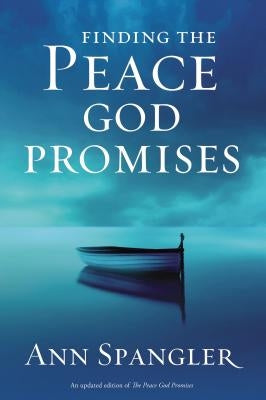 Finding the Peace God Promises: Spiritual Practices to Lead You Into Sabbath Rest by Spangler, Ann