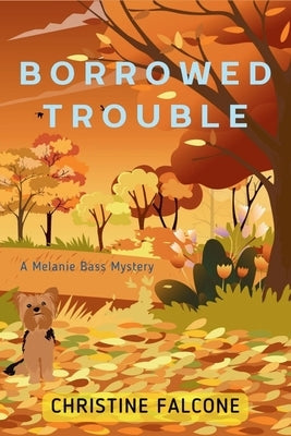 Borrowed Trouble: A Melanie Bass Mystery by Falcone, Christine