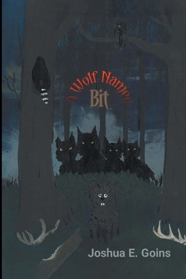 A Wolf Named Bit by Goins, Joshua