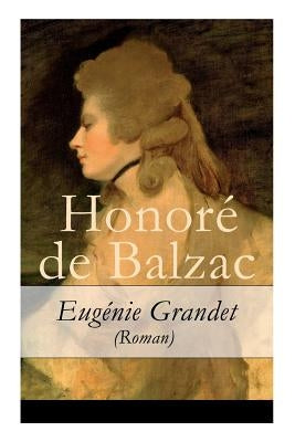 Eugénie Grandet (Roman) - Vollständige Deutsche Ausgabe by De Balzac, Honore