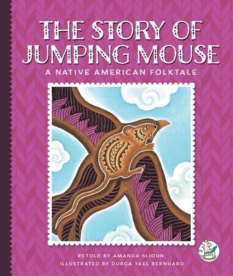 The Story of Jumping Mouse: A Native American Folktale by Stjohn, Amanda