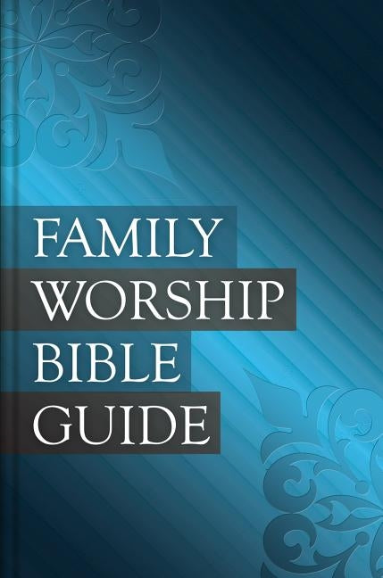 Family Worship Bible Guide: Leather-Like Duotone by Beeke, Joel R.