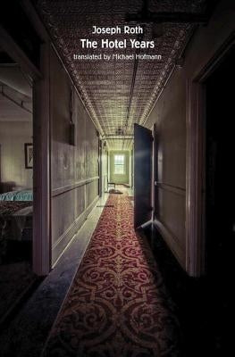 The Hotel Years by Roth, Joseph